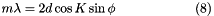 \[ m\lambda = 2d\cos K\sin\phi \qquad \qquad \qquad (8) \]