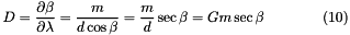 \[ D=\frac{\partial \beta }{\partial \lambda }=\frac{m}{d\cos \beta }=\frac{m}{d}\sec \beta =Gm\sec \beta \qquad \qquad (10) \]