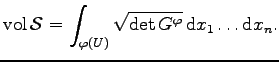 $\displaystyle {\mathrm{vol}}\,{\cal S}=\int_{\varphi(U)}\sqrt{\det G^\varphi}\,{\mathrm d}x_1\ldots{\mathrm d}x_n.$