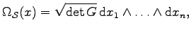 $\displaystyle \Omega_{\cal S}(x)=\sqrt{\det G}\,{\mathrm d}x_1\wedge\ldots\wedge{\mathrm d}x_n,$