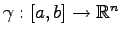 $ \gamma:[a,b]\rightarrow {\mathbb{R}}^n$