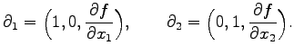 $\displaystyle \partial_{1}=\Bigl(1,0,\frac{\partial f}{\partial x_1}\Bigr),\qquad \partial_{2}=\Bigl(0,1,\frac{\partial f}{\partial x_2}\Bigr).$