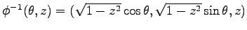$ {\phi}^{-1}(\theta,z)= (\sqrt{1-z^2}\cos\theta,\sqrt{1-z^2}\sin\theta,z)$