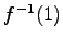 $ {f}^{-1}(1)$