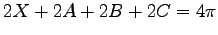 $ 2X+2A+2B+2C=4\pi$